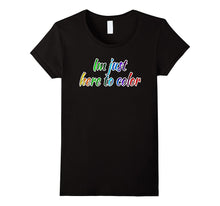 Im Just Here to Color Funny Coloring Artwork Tshirt