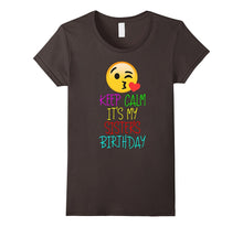 Funny Keep Calm It's My Sister's Birthday Tshirt for Lover