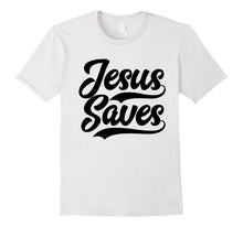 Jesus Saves Faith Based Quote Christian T-Shirts