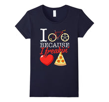 I Cycle Because I Freakin' Love Pizza T-Shirt - Cycling Gift