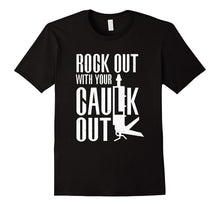 Rock Out With Your Caulk Out Funny Construction T-Shirt