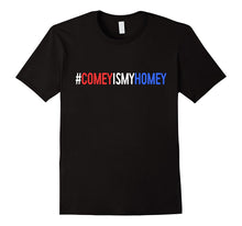 Comey Is My Homey T-Shirt Funny Political Gift Shirt