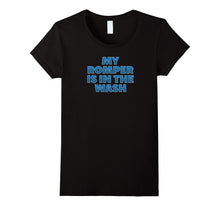 Funny My Romper Is in the Wash T-Shirt