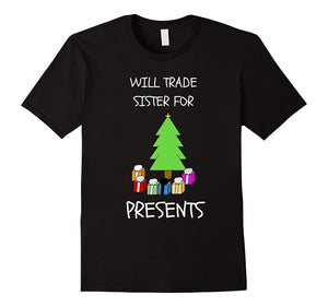 "Will Trade Sister for Presents" Funny Christmas T-Shirt