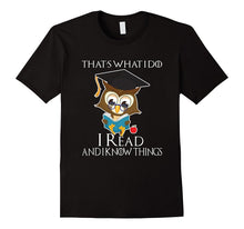 That's What I Do I Read and I Know Things T-Shirt