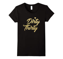 30th Birthday Shirt - Dirty Thirty T-Shirt Gifts for Women