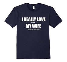I Really Love It When My Wife Let Me Play Video Games Shirt