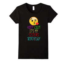 Funny Keep Calm It's My Sister's Birthday Tshirt for Lover
