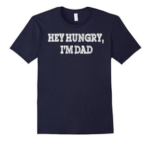 Mens Hey Hungry, I'm Dad T-Shirt