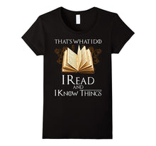That's What I Do I Read and I Know Things Tshirt