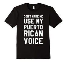 Dont Make Me Use My Puerto Rican Voice T Shirt, Puerto Rico
