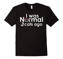 I Was Normal Three Cats Ago Funny Shirt
