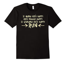 If Grandma Ain't Happy .... RUN - Funny T-Shirt