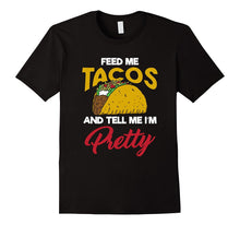 Feed Me Tacos and Tell Me Im Pretty Shirt Funny BFF Tee