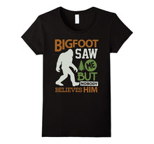 Bigfoot T-Shirt Bigfoot Saw Me but Nobody Believes Him Shirt