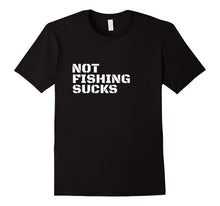 Not Fishing Sucks Love Fisherman Angler Boat Lake T-Shirt