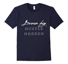 Dream Big Hustle Harder Entrepreneurs Mindset Graphic Tshirt