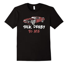 Talk Derby to Me Funny Demolition Racing T-Shirt Mechanic