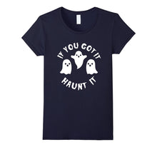 If You Got It Haunt It Shirt - Funny Cute Halloween Tee