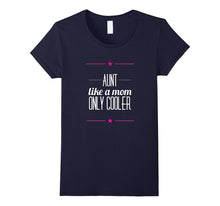 Aunt, Like a Mom but Cooler Best Auntie Sister Funny T-Shirt