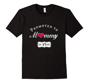 "Promoted to Mommy Est. 2017" Cute New Mom Shirt