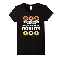 I Was Told There Would Be Donuts Dessert Food Funny T-Shirts