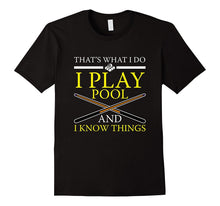 FUNNY PLAY POOL AND I KNOW THINGS T-Shirt Pool Players Gift