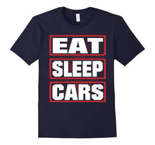 Eat Sleep Cars Men Woman Children T-Shirt