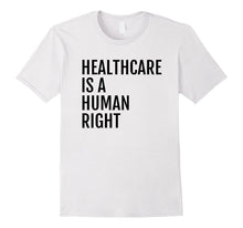 Healthcare Is a HUMAN Right T Shirt