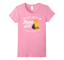 The Best Nana Ever and Loves Dogs Too! Yorkie Lover T-Shir