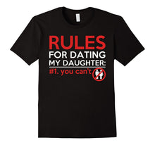 Rules for Dating My Daughter You Can't Daddy Father T Shirt