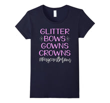 Glitter Bows Gowns Crowns Cute Pageant Mom Shirt