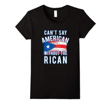Can't Say American Without the Rican Puerto Rico Tee Shirt