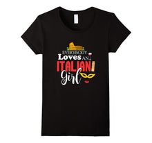Everybody Loves an Italian Girl, Italy Mom Funny T-Shirt