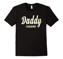 Mens Daddy Again Shirt - Funny New Dad T-Shirt