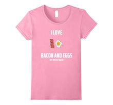 I Love Bacon and Eggs: But Mostly Bacon Funny Gift T-Shirt