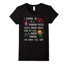 I Wanna Go to a Pumpkin Patch Watch Horror Movies Drink Hot
