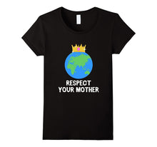 Funny Respect Your Mother T-Shirt Mother Earth Nature Meme