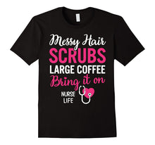 Messy Hair Scrubs Bring It on - Nurse Life T-Shirt
