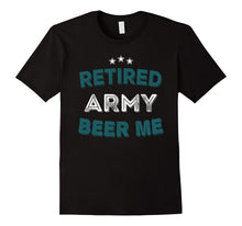 RETIRED ARMY BEER ME! Funny Army Retirement T-Shirt