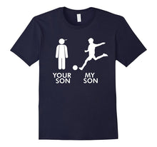 Mens Your Son vs My Soccer Son Dad T-Shirt