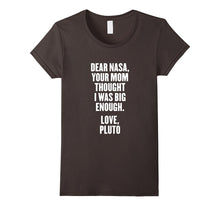 Dear Nasa, Your Mom Thought I Was Big Enough. Love T Shirt