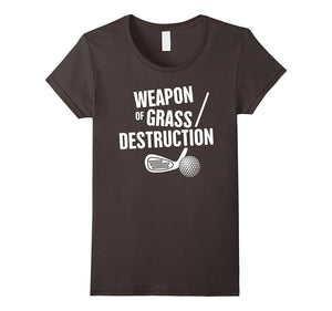 "Weapon of Grass Destruction" Funny Golf T-Shirt