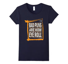 Dad Joke Bad Puns Are How Eye Roll Funny T-Shirt
