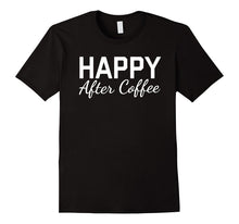 Happy After Coffee T-Shirt