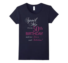 Spoil Me, It's My 50th Birthday and I'm Fierce and Fabulous