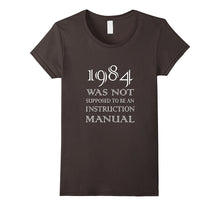 1984 Was Not Supposed to Be an Instruction Manual T-Shirt