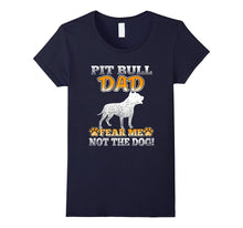 Pitbull Dad Fear Me Not the Dog T-Shirt