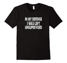 In My Defense I Was Left Unsupervised T-Shirt - Vintage
