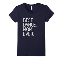 Best Dance Mom Ever Funny T-Shirt Mother's Day Gift